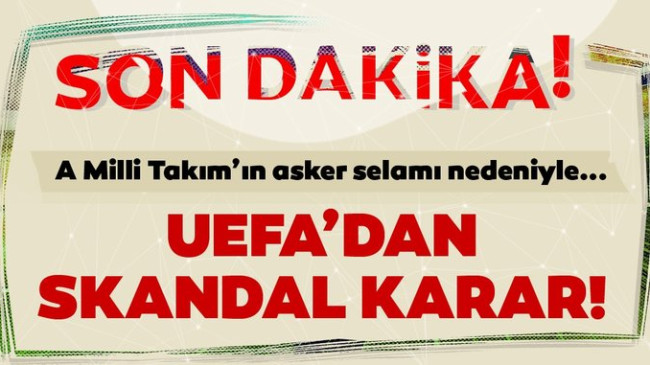 Son Dakika Haberi: UEFA’dan Asker Selamına Skandal Karar!