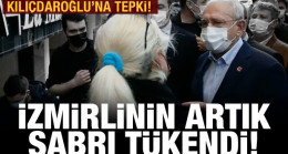 İzmirlilerin artık sabrı tükendi! Kılıçdaroğlu’na büyük tepki