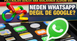 Politikaları benzer ama cevaplar arasında uçurum var: Neden WhatsApp değil de Google?